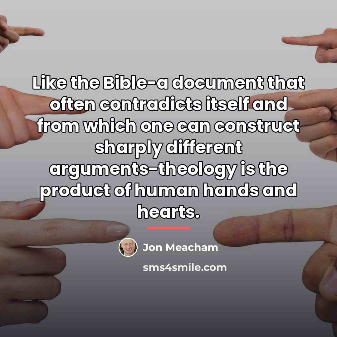 “Like the Bible-a document that often contradicts itself and from…” quote by Jon Meacham