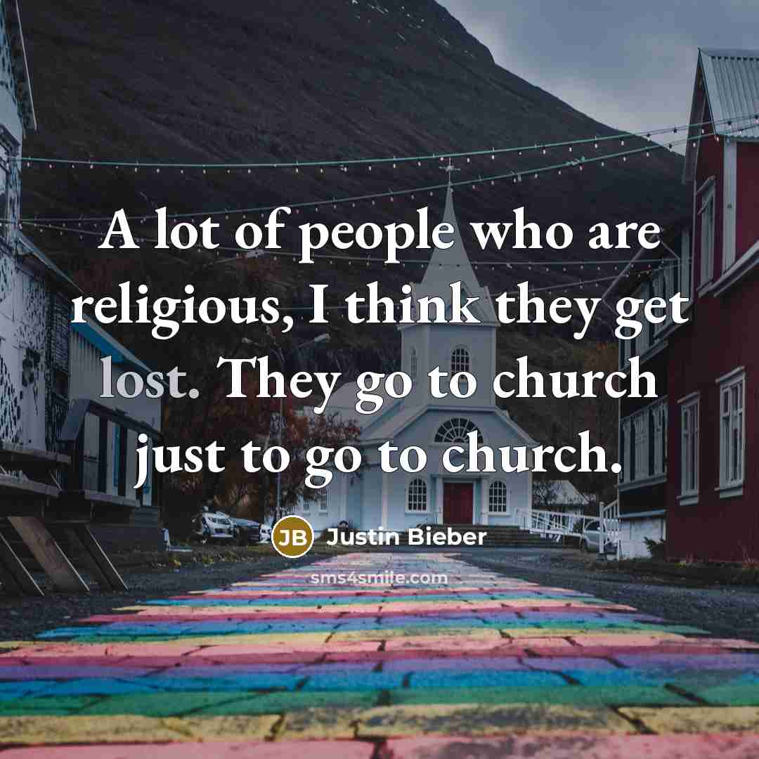 “A lot of people who are religious, I think they…” quote by Justin Bieber