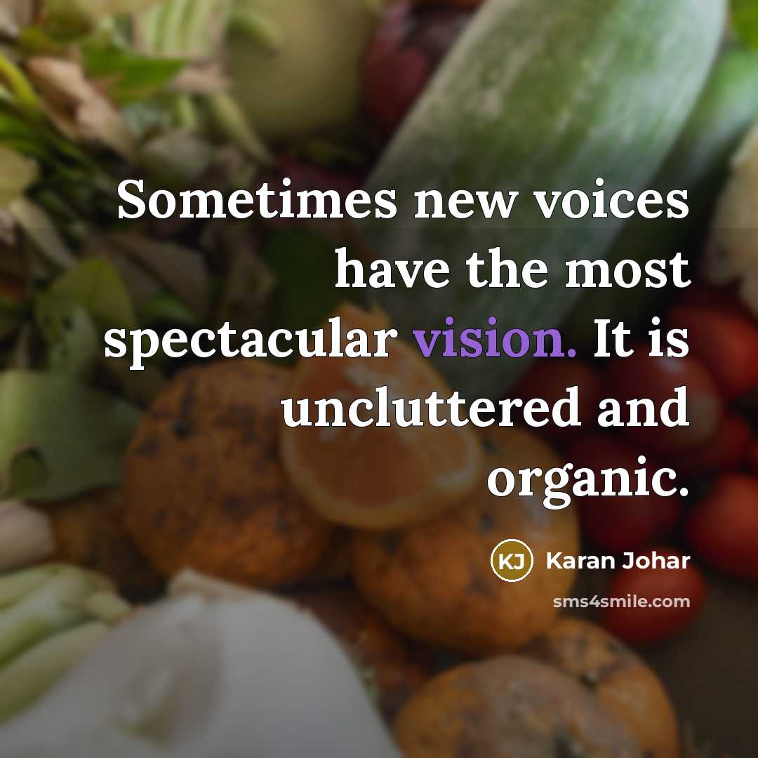 “Sometimes new voices have the most spectacular vision. It is…” quote by Karan Johar