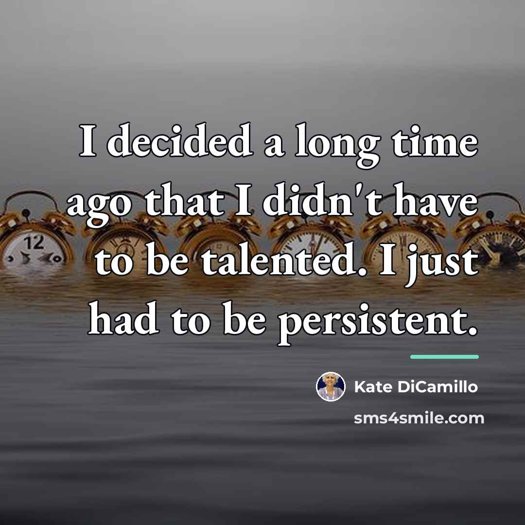 “I decided a long time ago that I didn't have…” quote by Kate DiCamillo