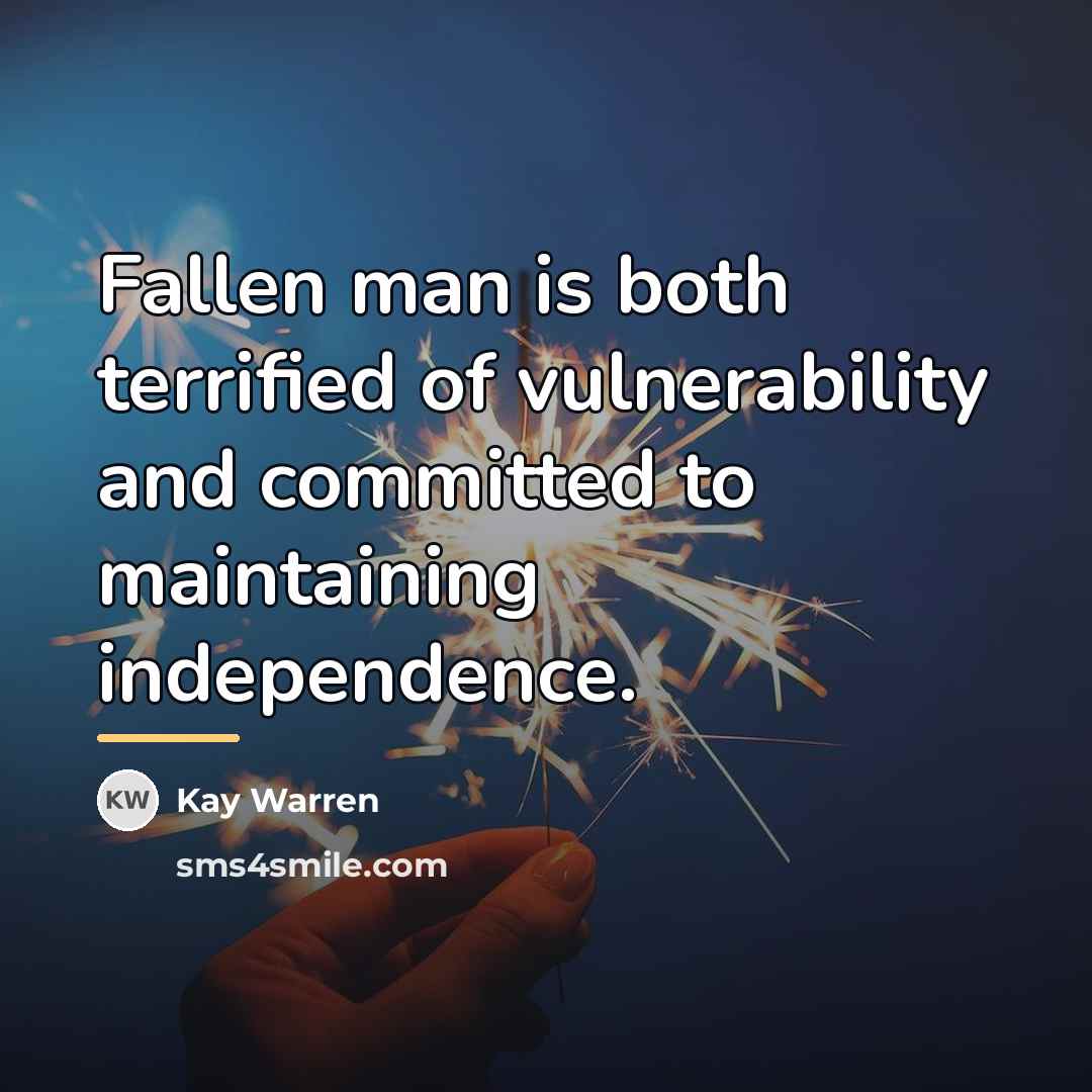 “Fallen man is both terrified of vulnerability and committed to…” quote by Kay Warren
