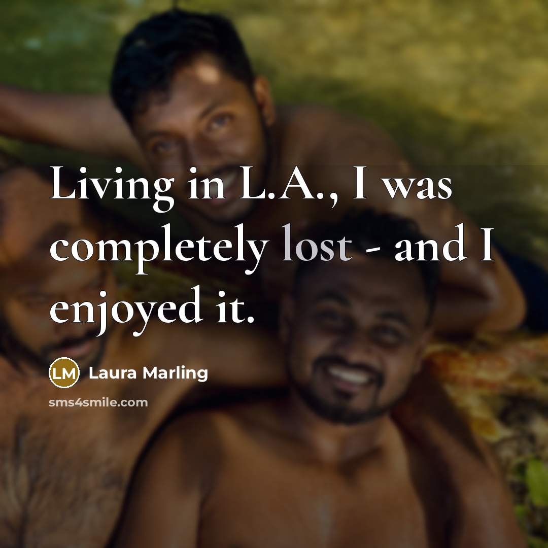“Living in L.A., I was completely lost - and I…” quote by Laura Marling
