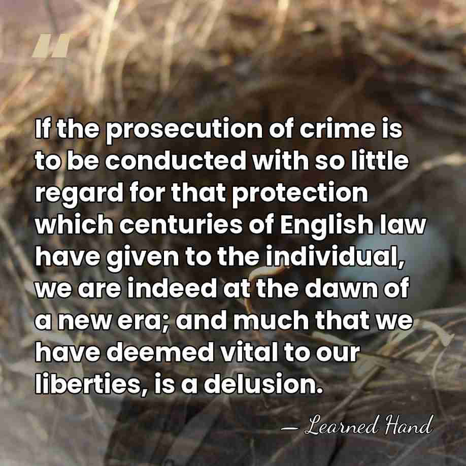 If the prosecution of crime is to be conducted with so little&hellip; - Learned Hand
