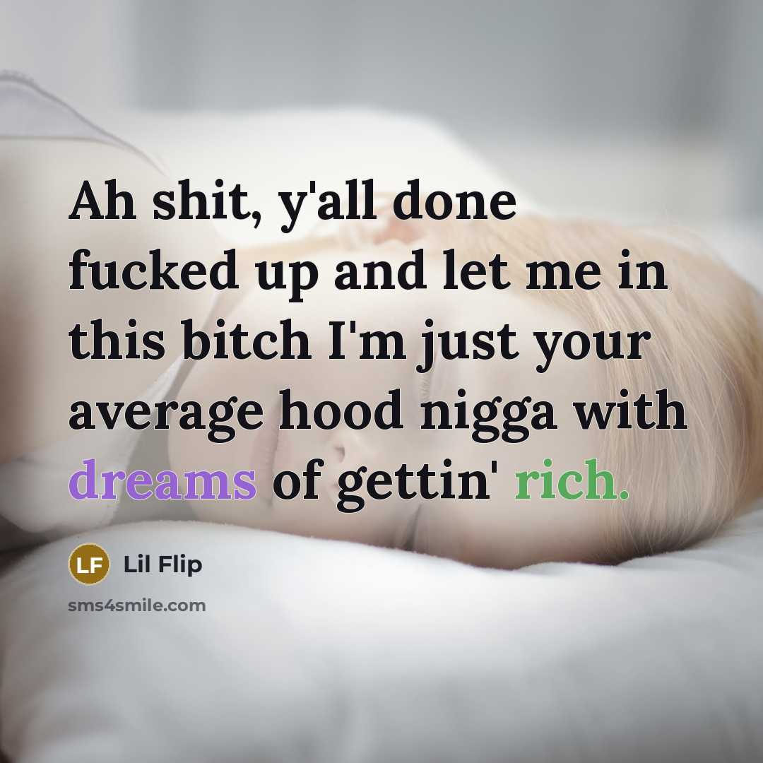 “Ah shit, y'all done fucked up and let me in…” quote by Lil Flip