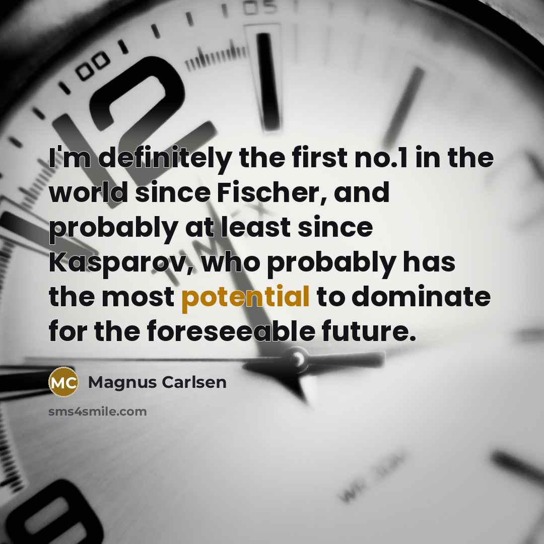 “I'm definitely the first no.1 in the world since Fischer,…” quote by Magnus Carlsen