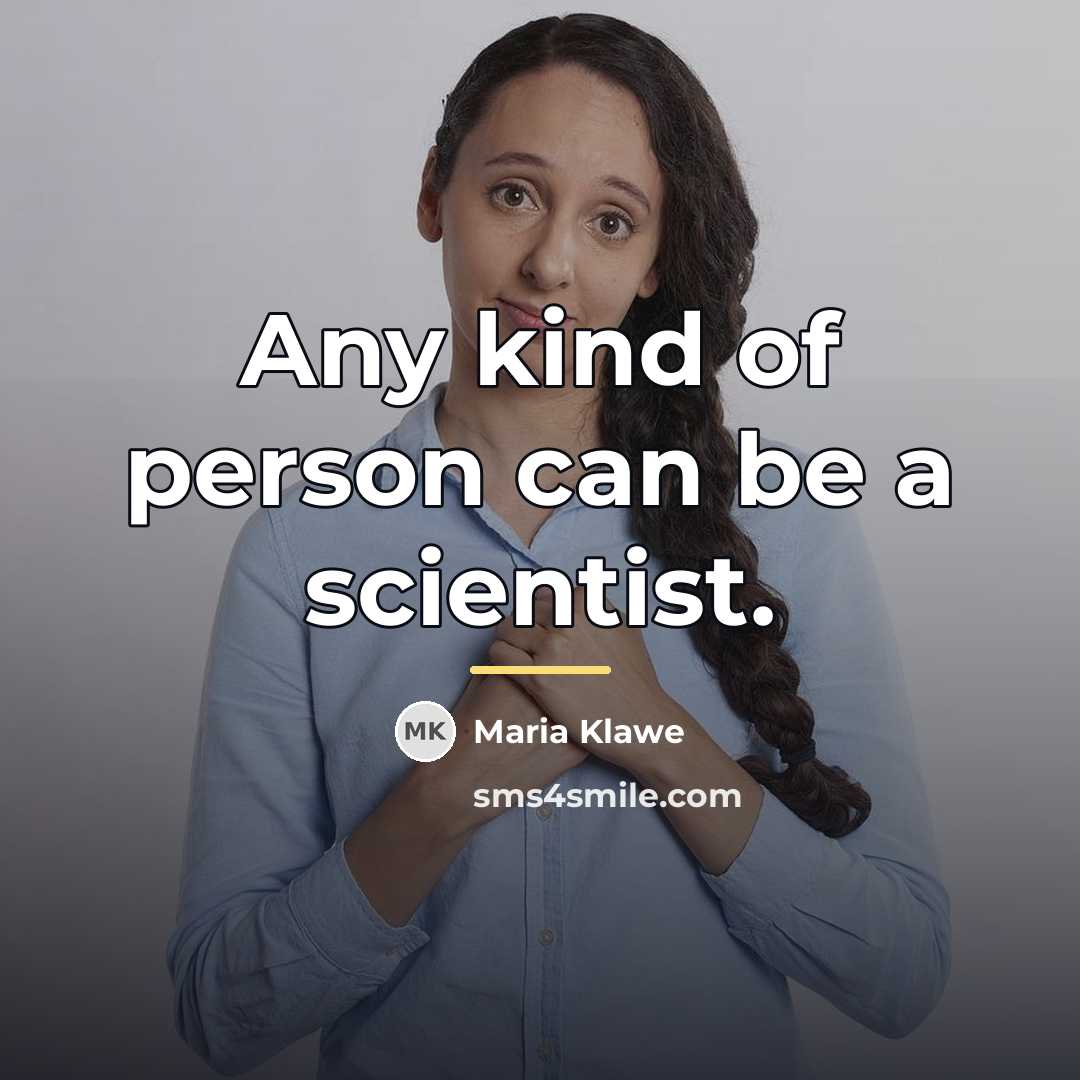 “Any kind of person can be a scientist.…” quote by Maria Klawe