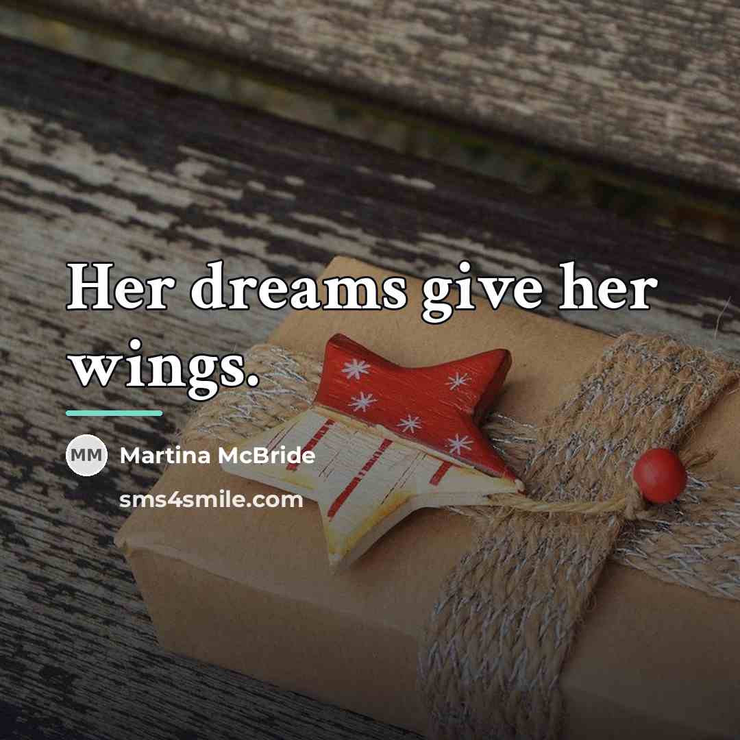 “Her dreams give her wings.…” quote by Martina Mcbride