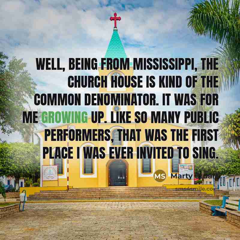 “Well, being from Mississippi, the church house is kind of…” quote by Marty Stuart
