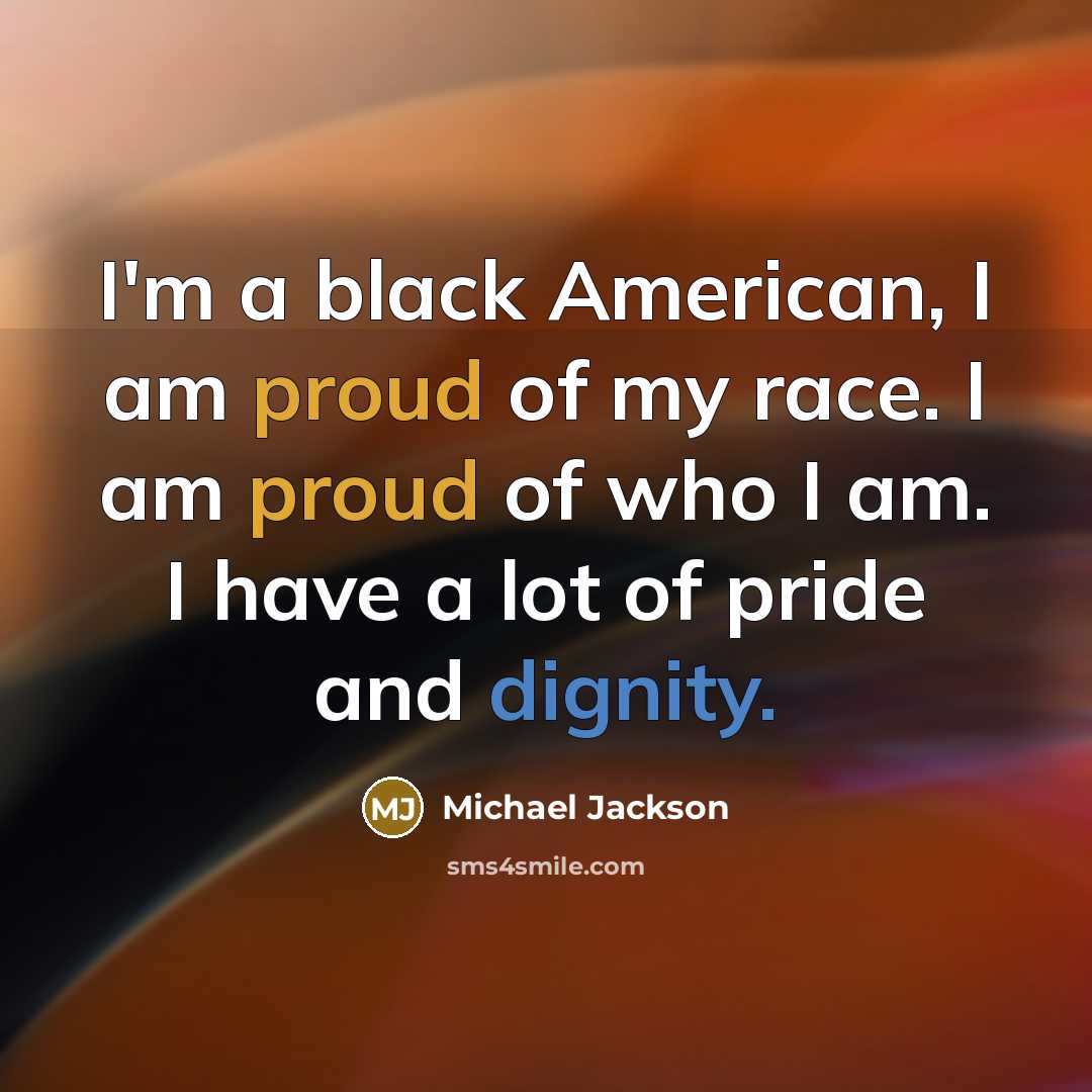 “I'm a black American, I am proud of my race.…” quote by Michael Jackson