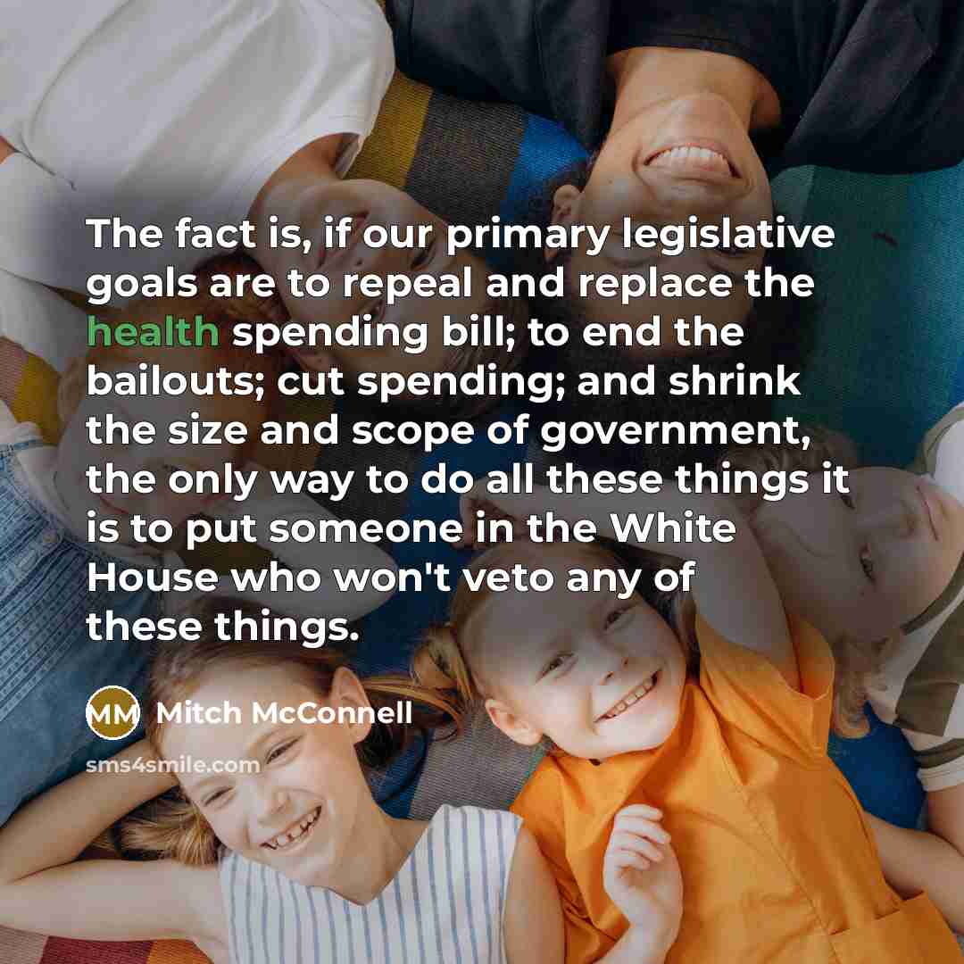 “The fact is, if our primary legislative goals are to…” quote by Mitch McConnell