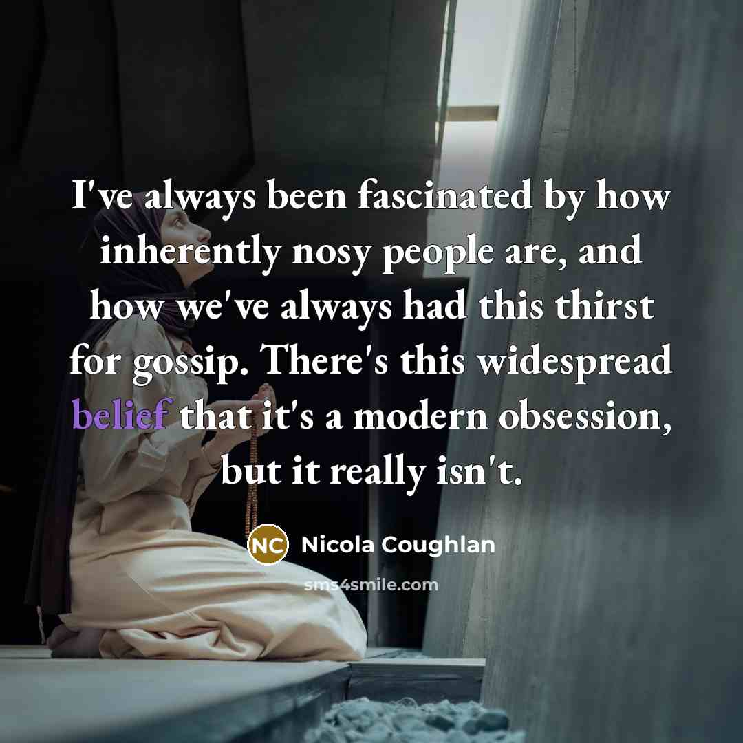 “I've always been fascinated by how inherently nosy people are,…” quote by Nicola Coughlan
