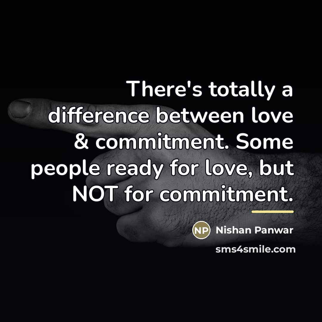 “There's totally a difference between love & commitment. Some people…” quote by Nishan Panwar