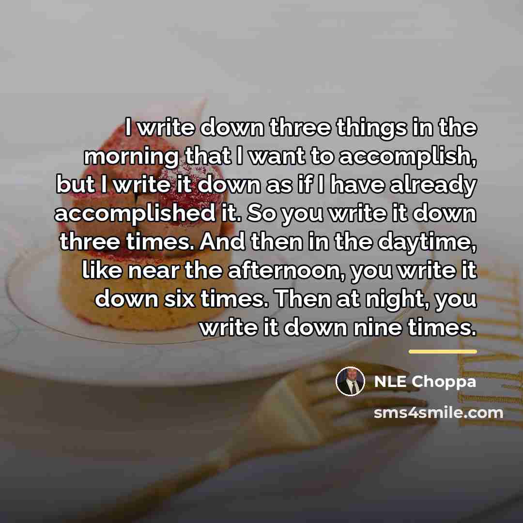 “I write down three things in the morning that I…” quote by NLE Choppa