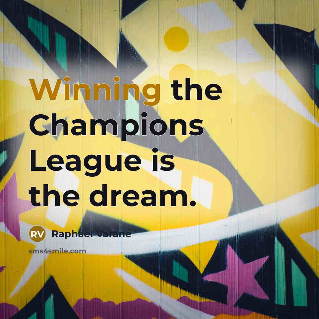 “Winning the Champions League is the dream.…” quote by Raphael Varane