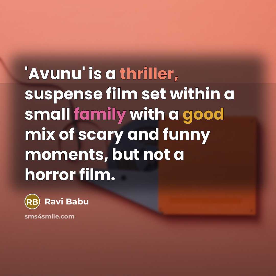 “'Avunu' is a thriller, suspense film set within a small…” quote by Ravi Babu