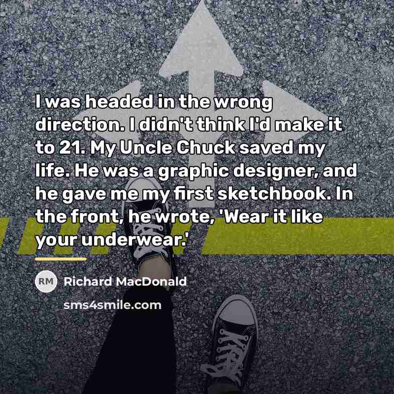 “I was headed in the wrong direction. I didn't think…” quote by Richard MacDonald