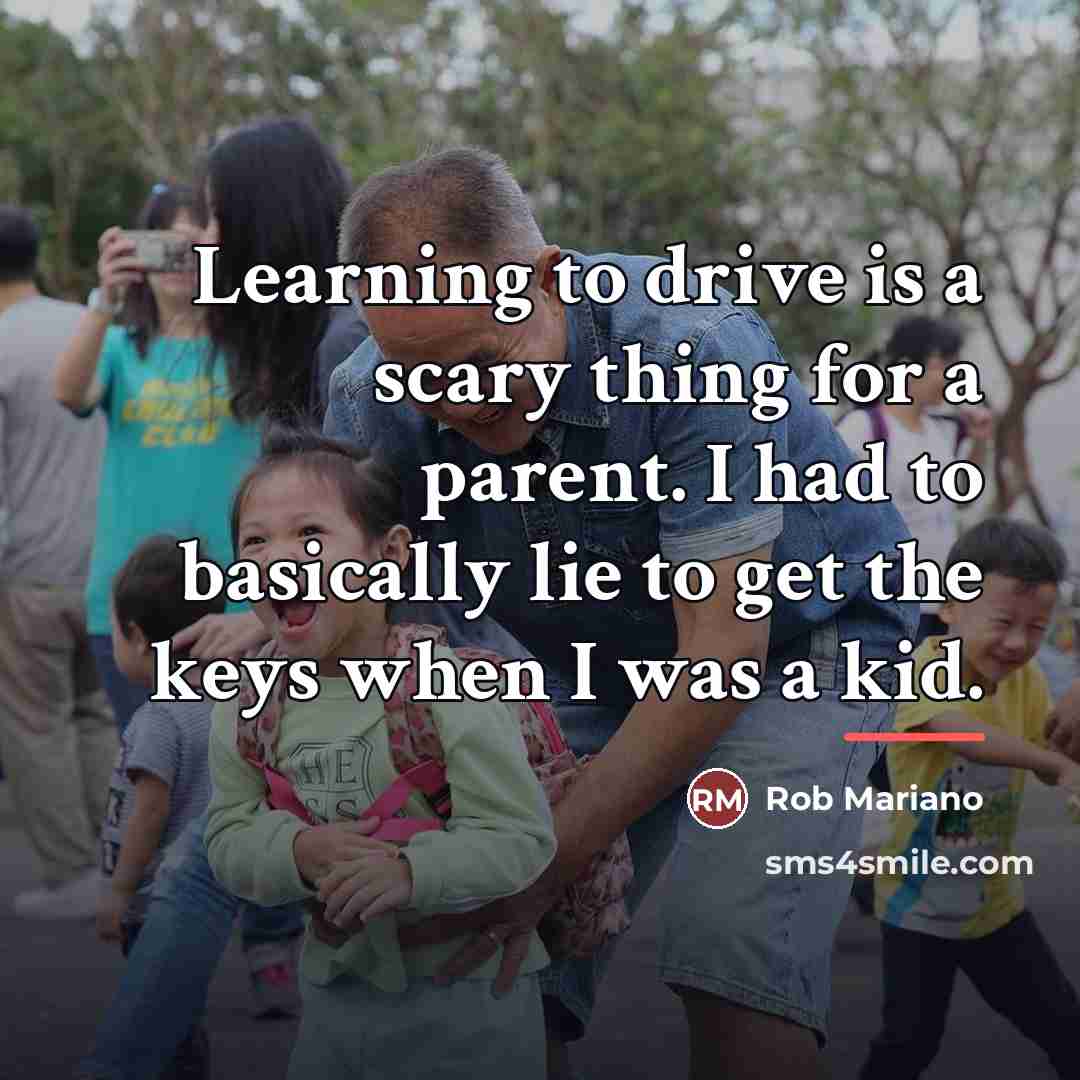 “Learning to drive is a scary thing for a parent.…” quote by Rob Mariano