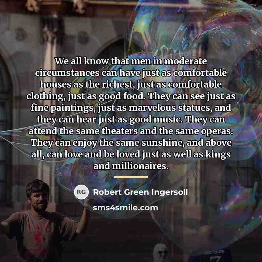 “We all know that men in moderate circumstances can have…” quote by Robert Green Ingersoll