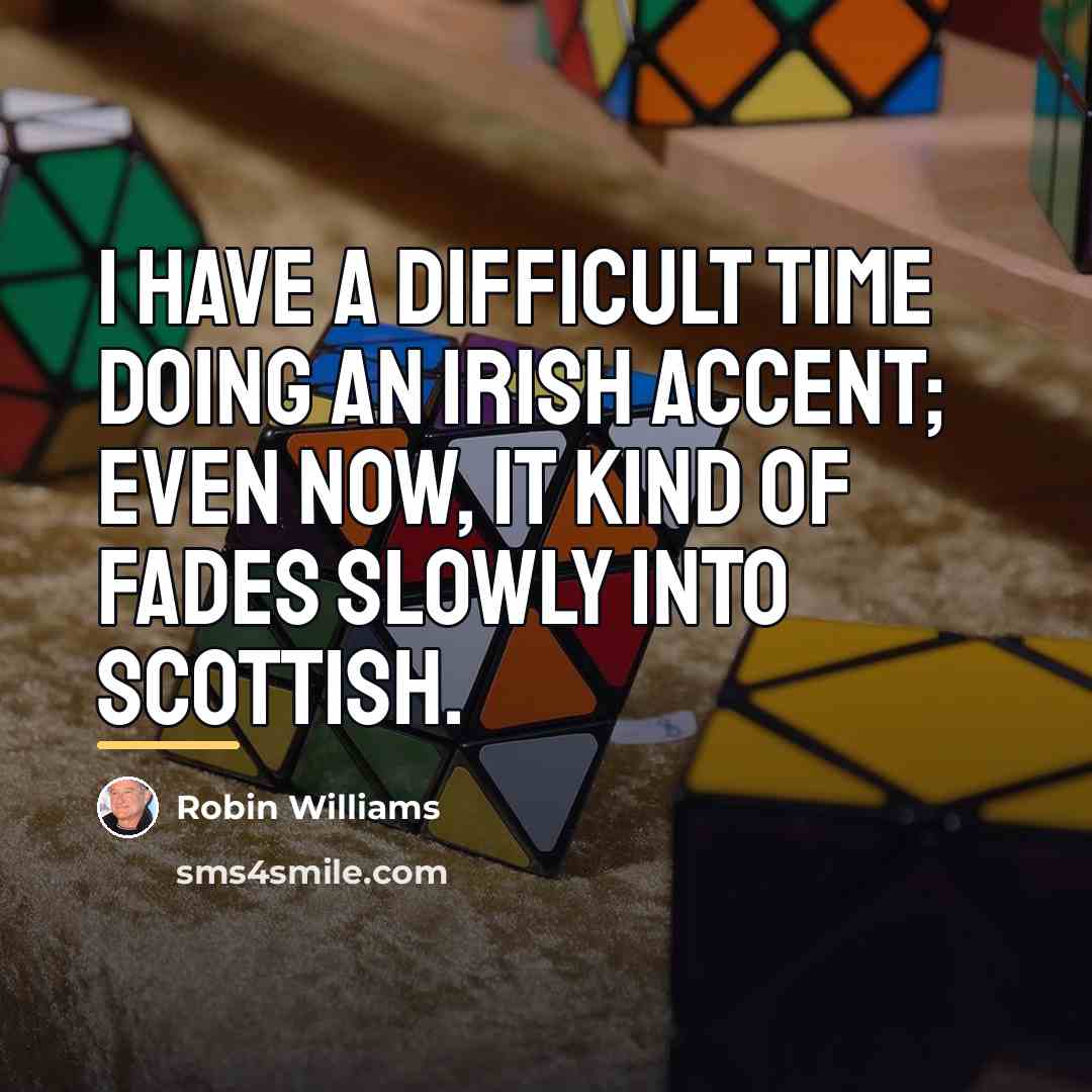 “I have a difficult time doing an Irish accent; even…” quote by Robin Williams