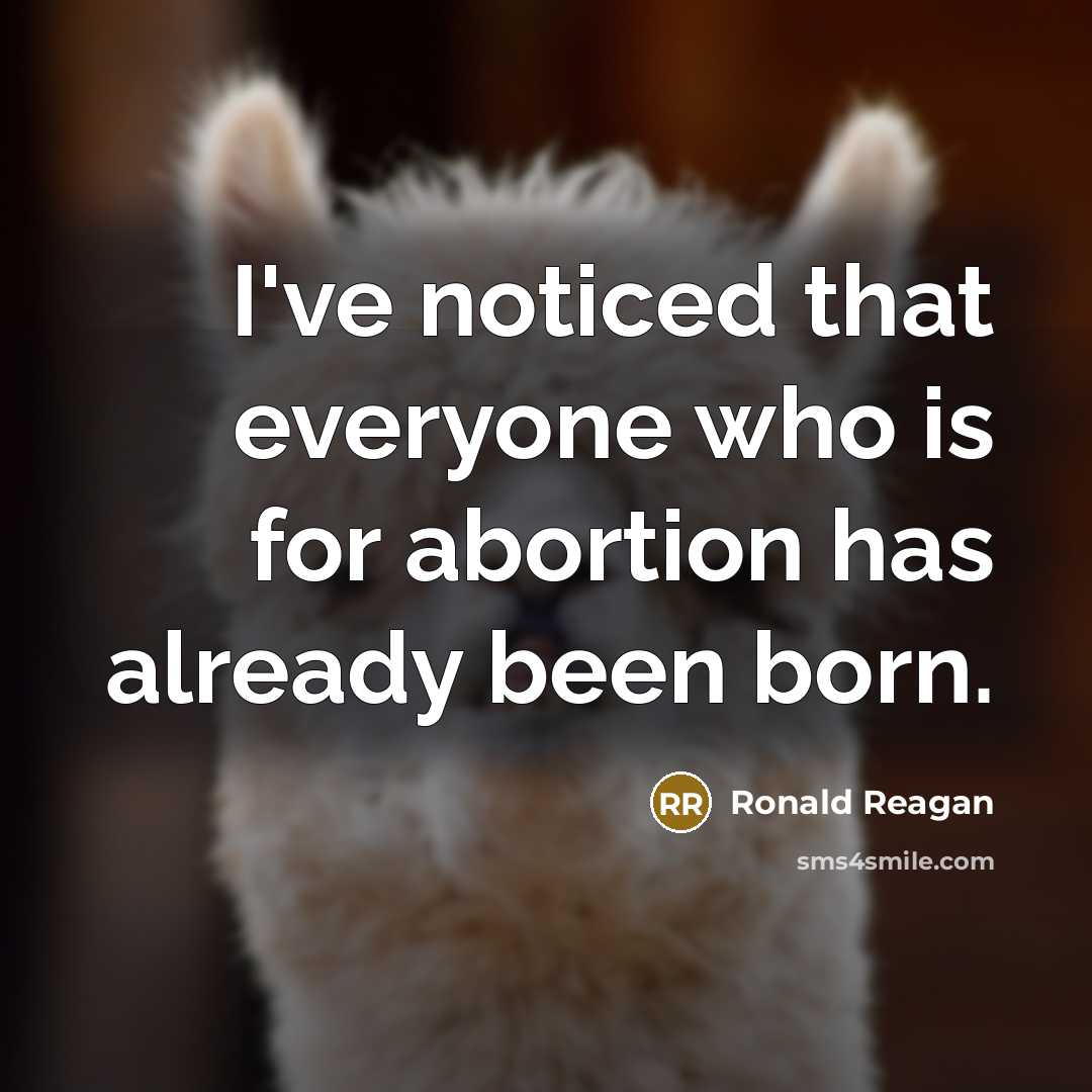 “I've noticed that everyone who is for abortion has already…” quote by Ronald Reagan
