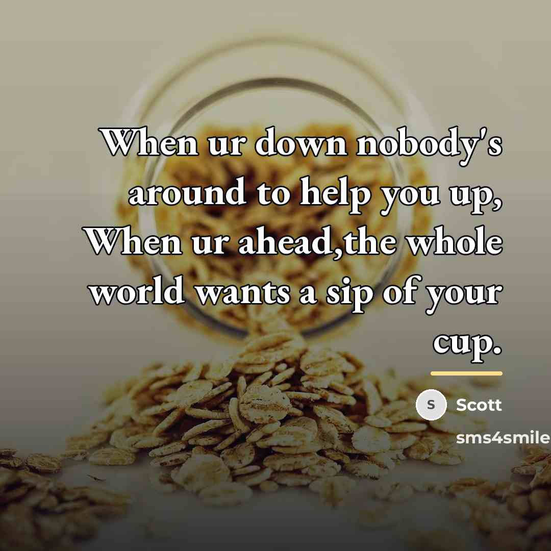 “When ur down nobody's around to help you up, When…” quote by Scott