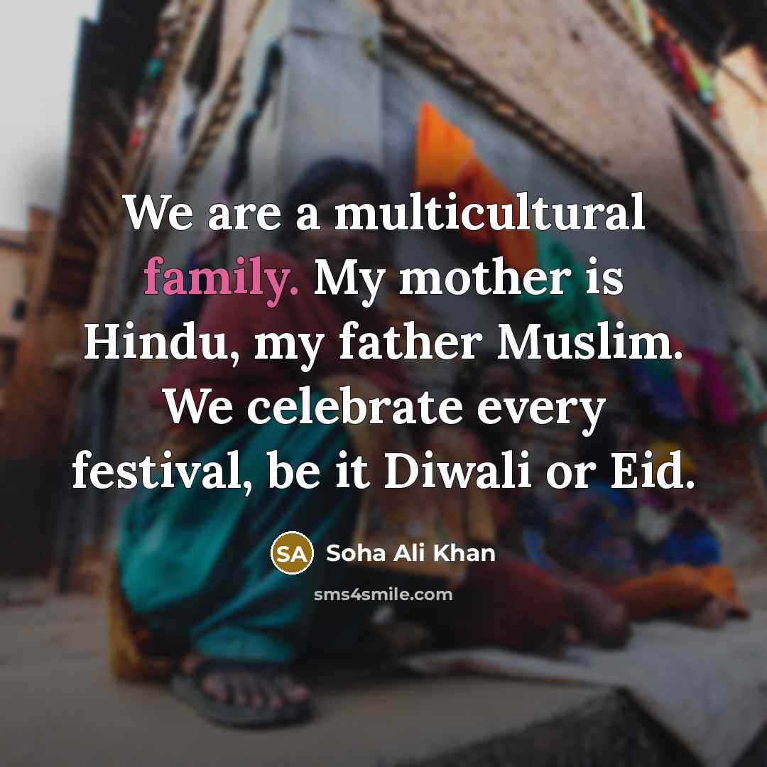 “We are a multicultural family. My mother is Hindu, my…” quote by Soha Ali Khan