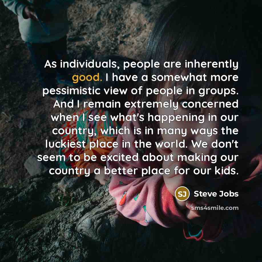 “As individuals, people are inherently good. I have a somewhat…” quote by Steve Jobs