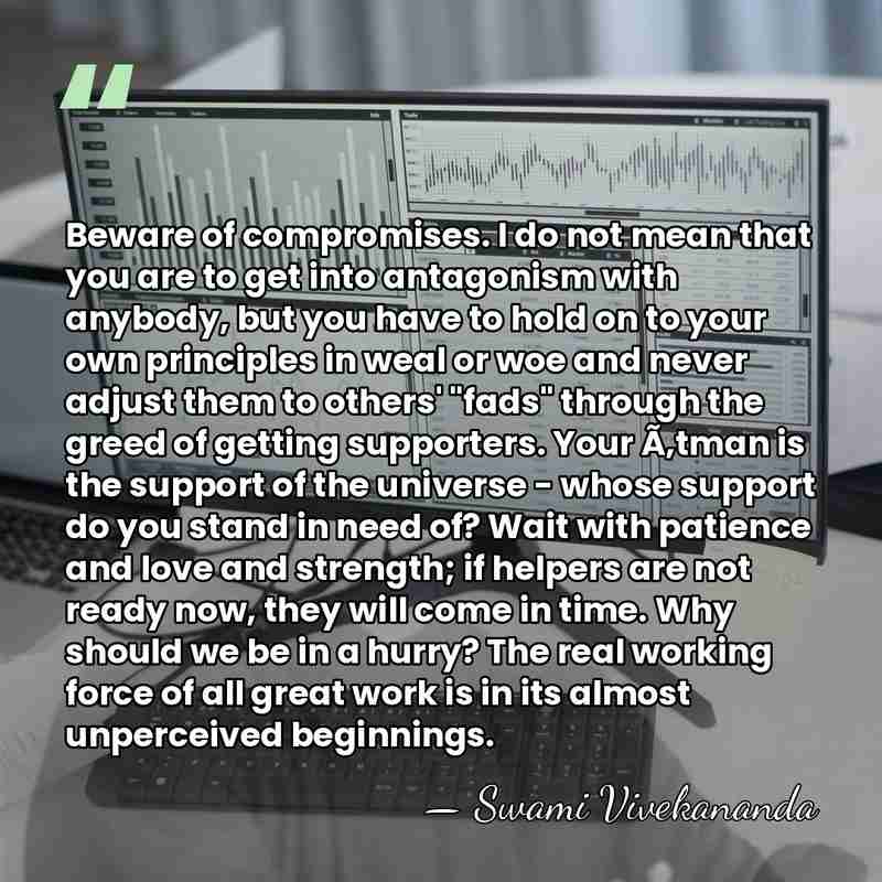 Beware of compromises. I do not mean that you are to get&hellip; - Swami Vivekananda