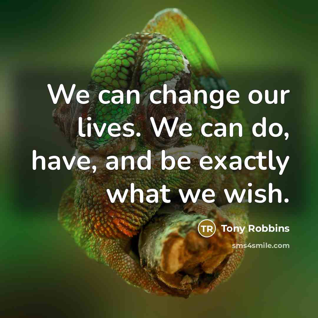 “We can change our lives. We can do, have, and…” quote by Tony Robbins