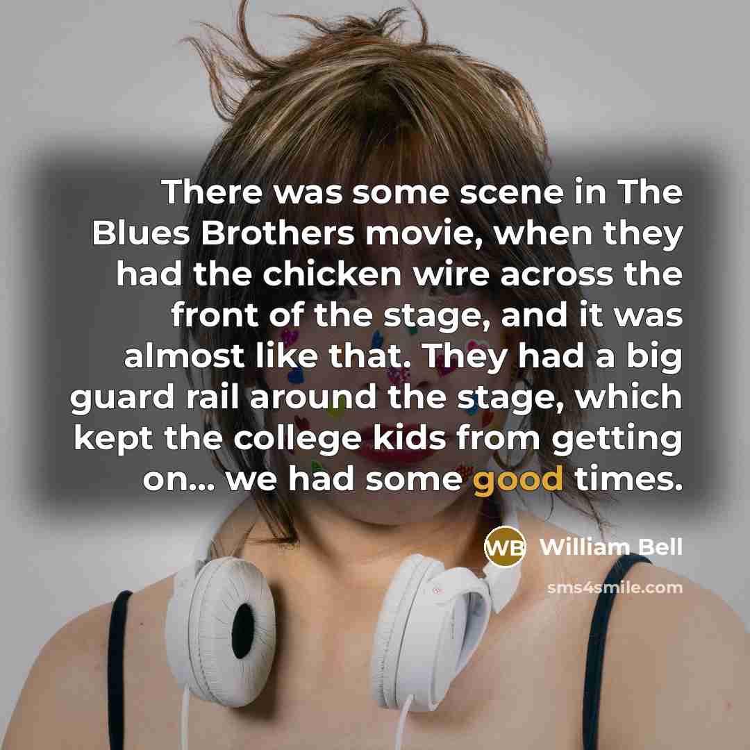 “There was some scene in The Blues Brothers movie, when…” quote by William Bell