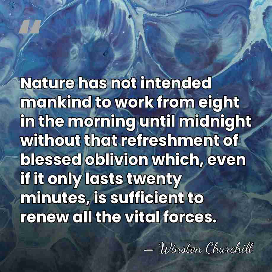 Nature has not intended mankind to work from eight in the morning&hellip; - Winston Churchill