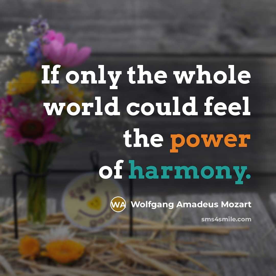 “If only the whole world could feel the power of…” quote by Wolfgang Amadeus Mozart