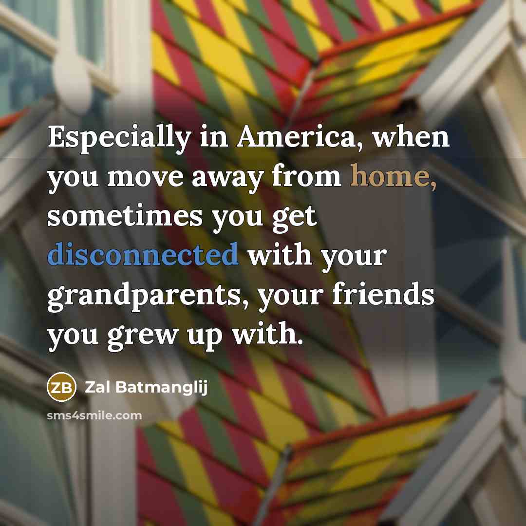 “Especially in America, when you move away from home, sometimes…” quote by Zal Batmanglij