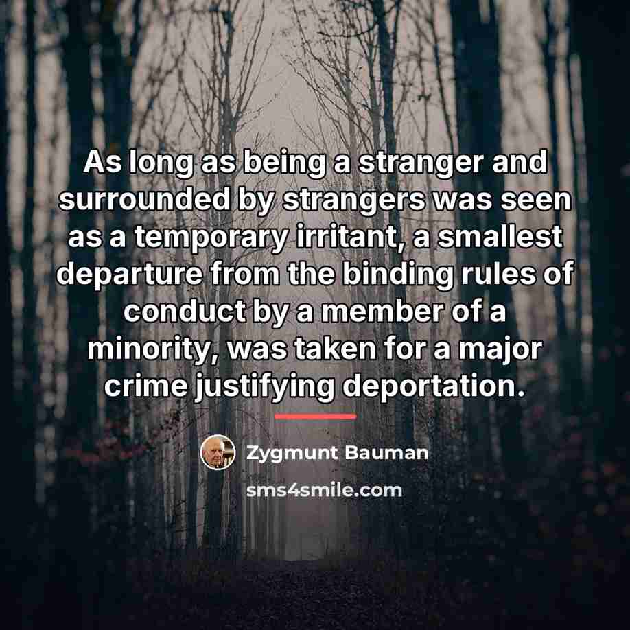“As long as being a stranger and surrounded by strangers…” quote by Zygmunt Bauman
