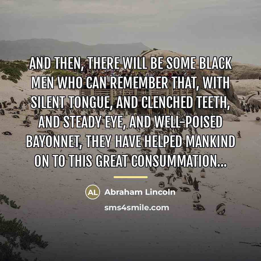 “And then, there will be some black men who can…” quote by Abraham Lincoln
