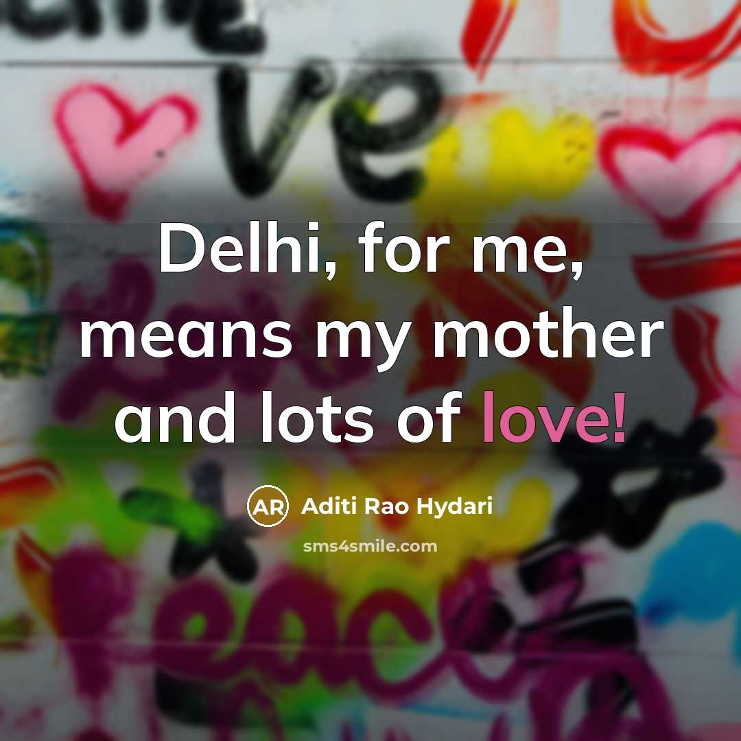 “Delhi, for me, means my mother and lots of love!…” quote by Aditi Rao Hydari