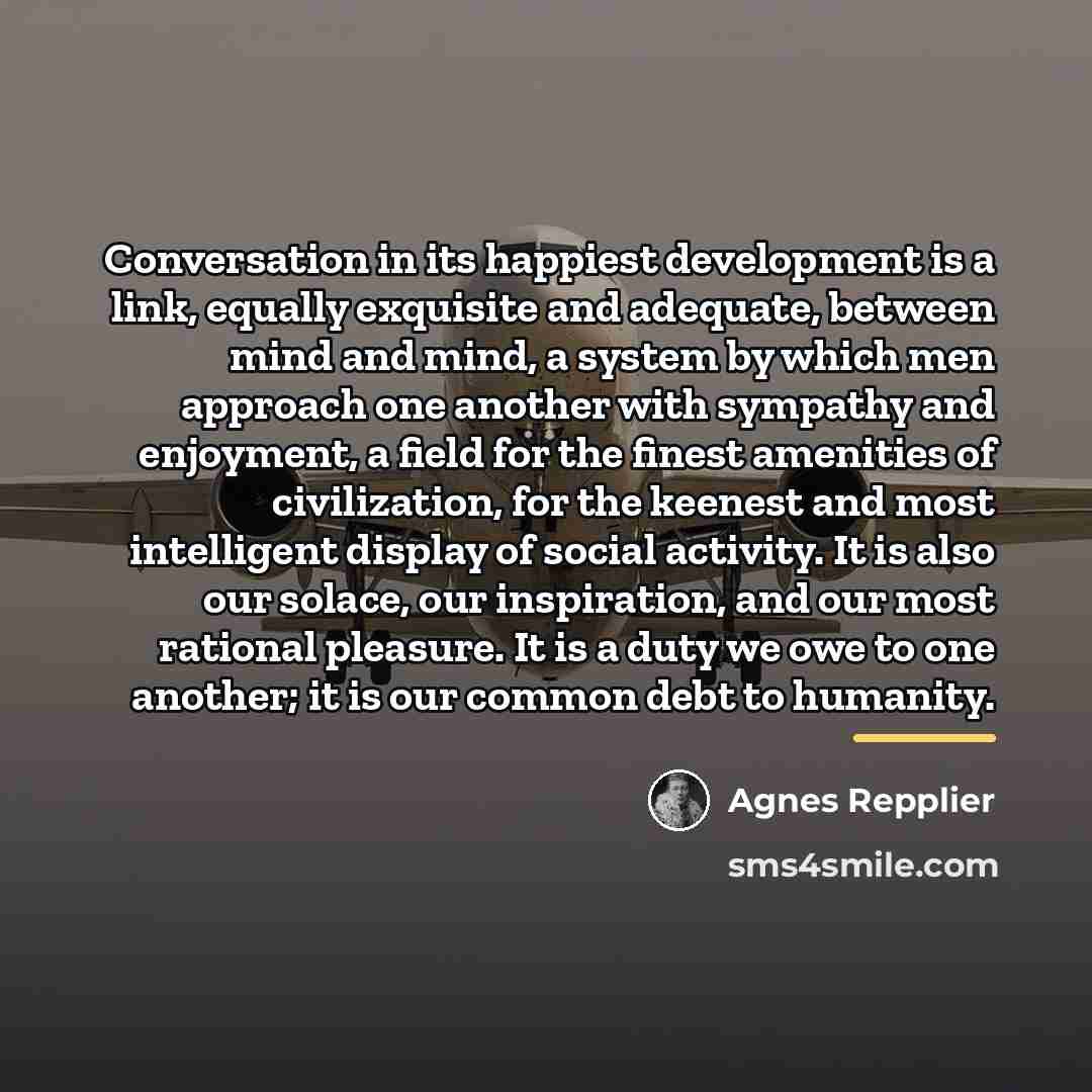 “Conversation in its happiest development is a link, equally exquisite…” quote by Agnes Repplier