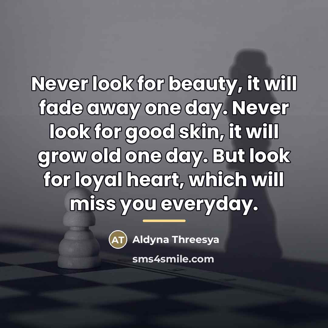 “Never look for beauty, it will fade away one day.…” quote by Aldyna Threesya