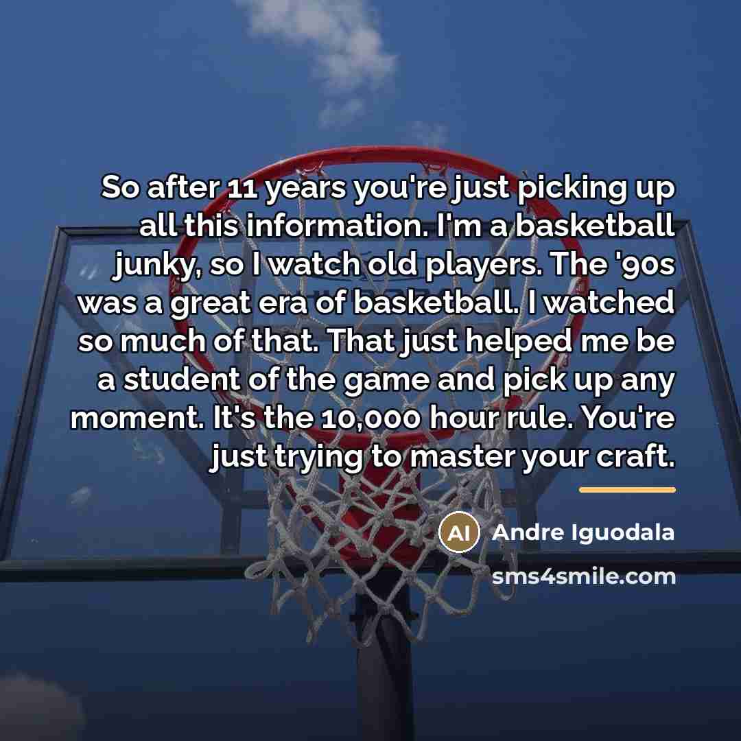 “So after 11 years you're just picking up all this…” quote by Andre Iguodala
