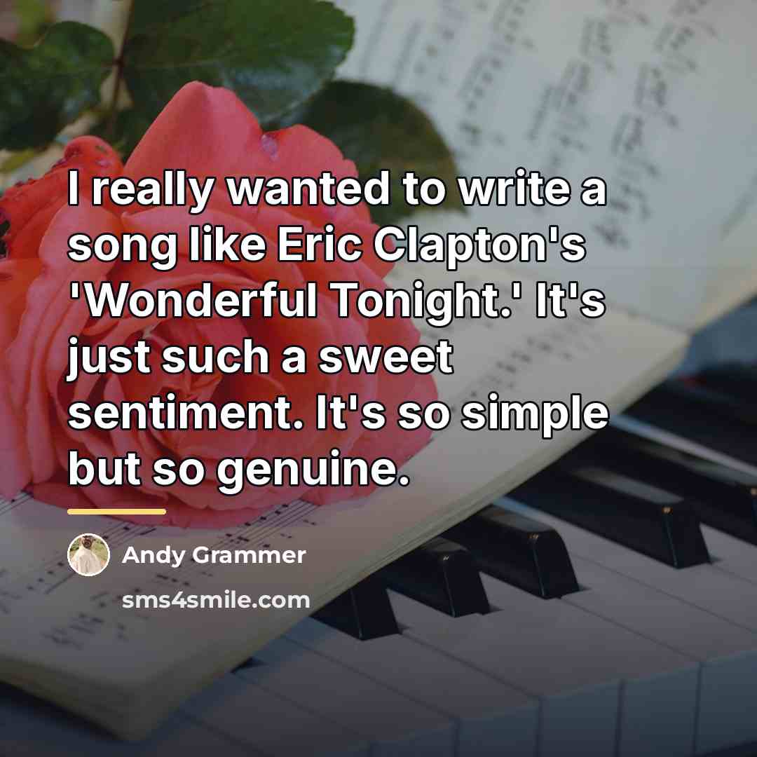 “I really wanted to write a song like Eric Clapton's…” quote by Andy Grammer