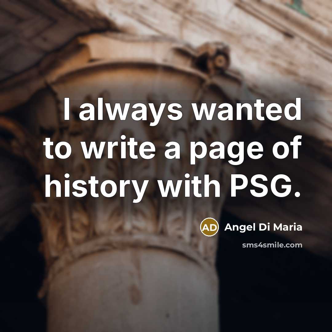 “I always wanted to write a page of history with…” quote by Angel Di Maria