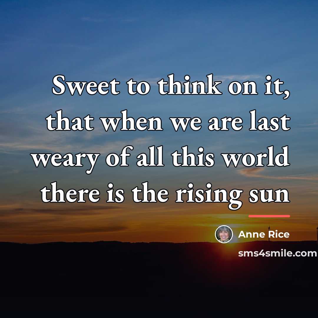 “Sweet to think on it, that when we are last…” quote by Anne Rice