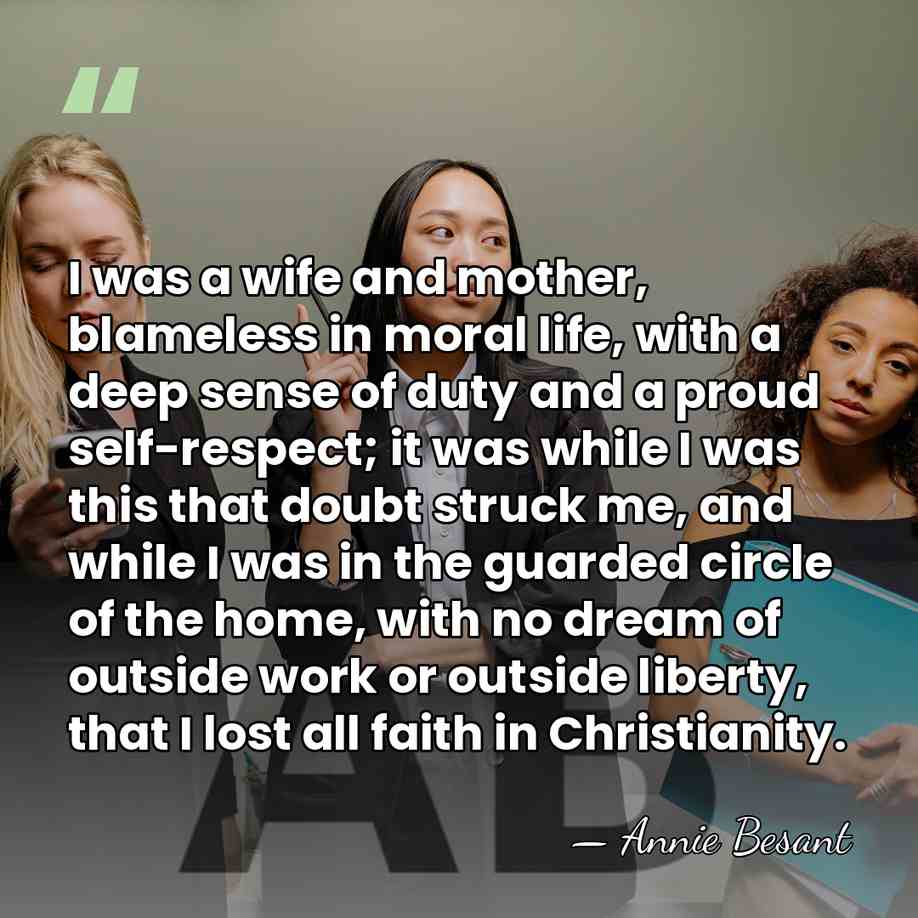 I was a wife and mother, blameless in moral life, with a&hellip; - Annie Besant
