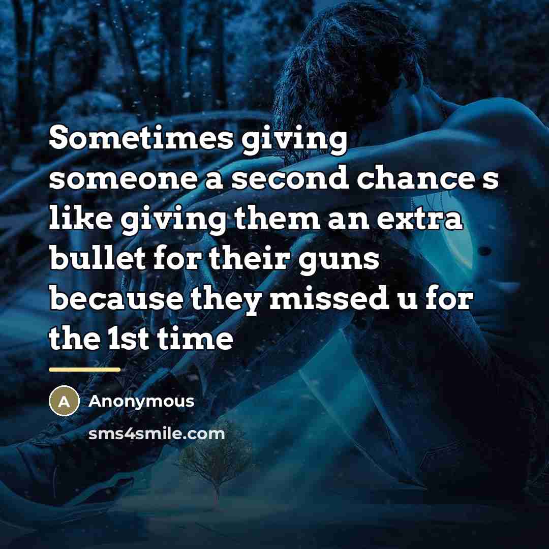“Sometimes giving someone a second chance s like giving them…” quote by Anonymous