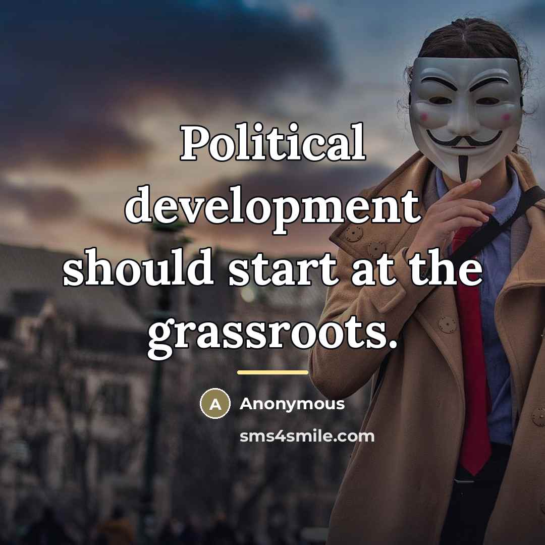 “Political development should start at the grassroots.…” quote by Anonymous