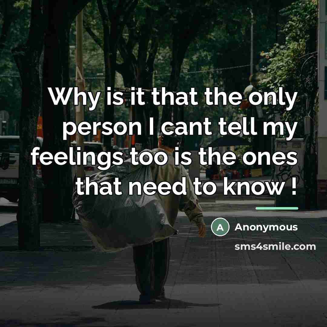 “Why is it that the only person I cant tell…” quote by Anonymous