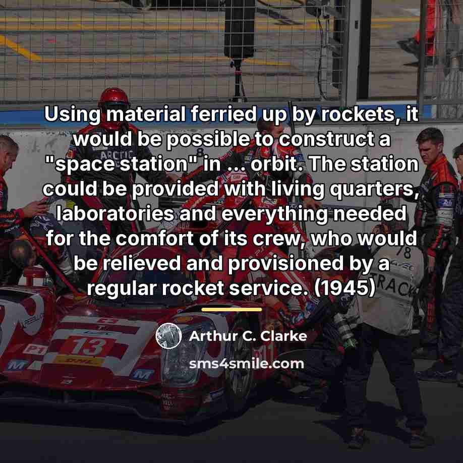 “Using material ferried up by rockets, it would be possible…” quote by Arthur C. Clarke