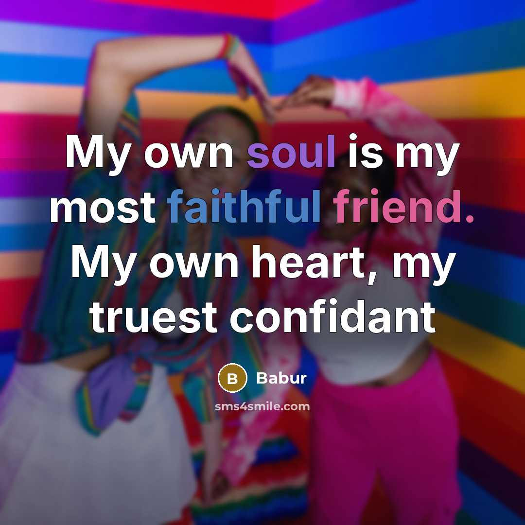 “My own soul is my most faithful friend. My own…” quote by Babur