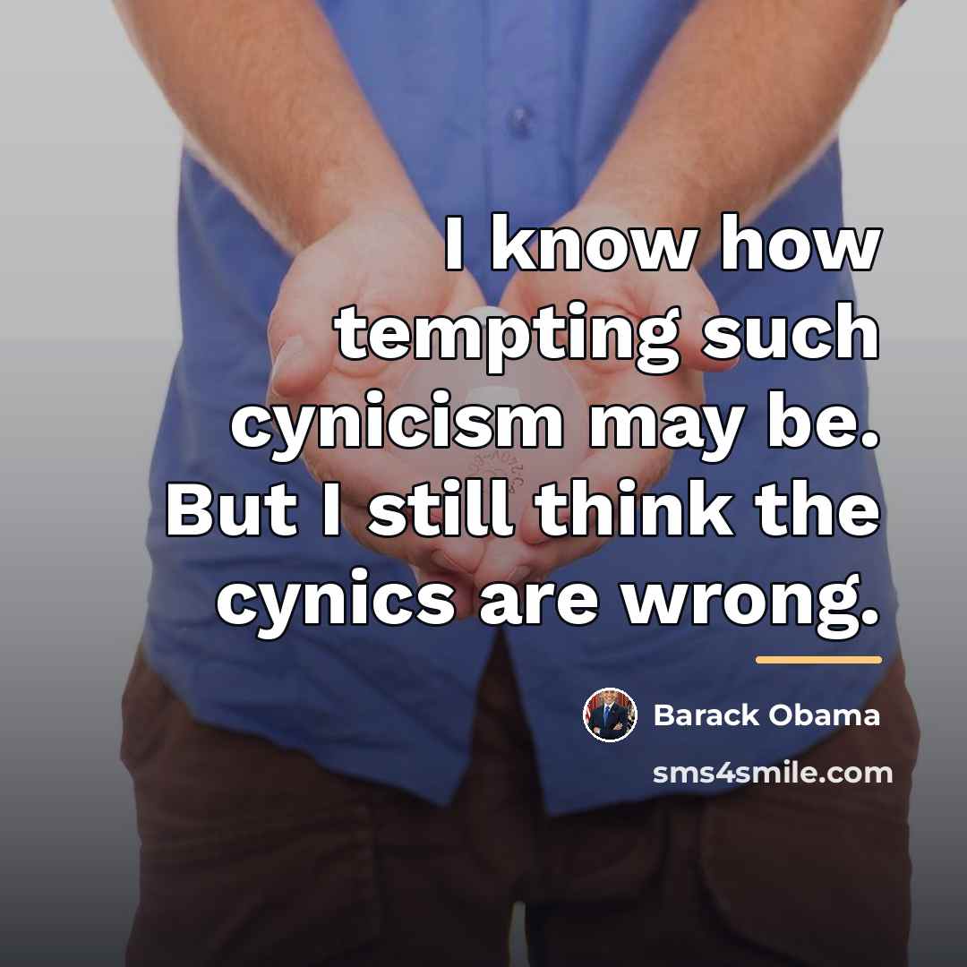 “I know how tempting such cynicism may be. But I…” quote by Barack Obama