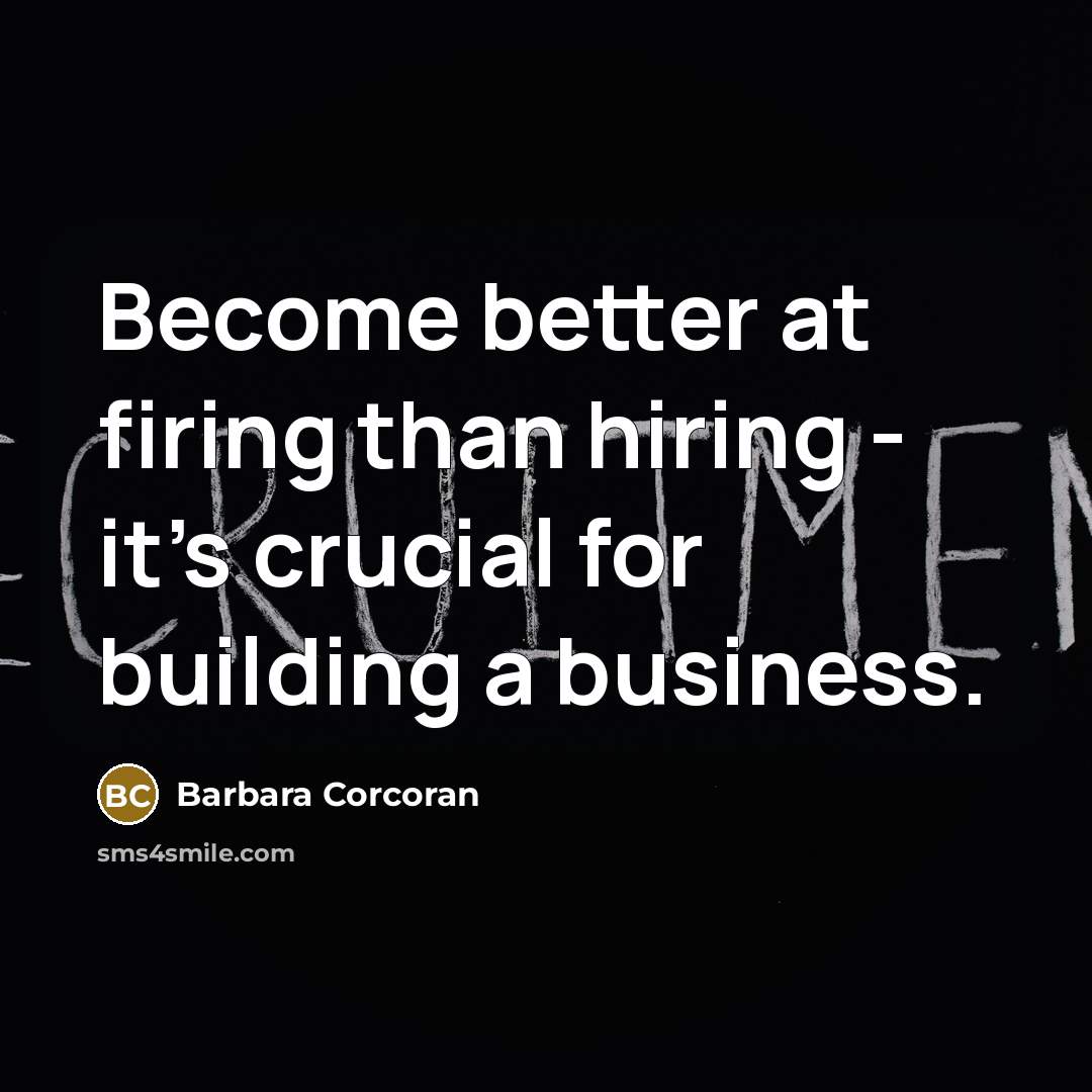 “Become better at firing than hiring - it's crucial for…” quote by Barbara Corcoran